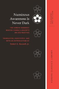 cover of the book Numinous Awareness Is Never Dark: The Korean Buddhist Master Chinul’s Excerpts on Zen Practice