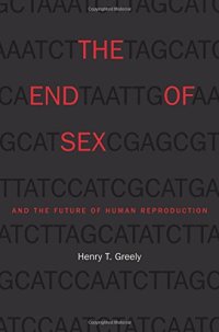 cover of the book The End of Sex and the Future of Human Reproduction