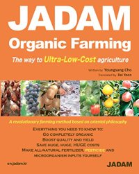 cover of the book JADAM  Organic Farming: The way to Ultra-Low-Cost agriculture