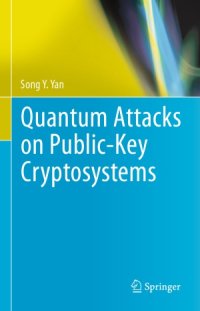 cover of the book Quantum Attacks on Public-Key Cryptosystems