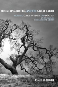 cover of the book Mountains, Rivers, and the Great Earth: Reading Gary Snyder and Dōgen in an Age of Ecological Crisis