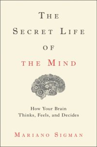 cover of the book The Secret Life of the Mind: How Your Brain Thinks, Feels, and Decides