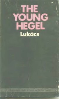 cover of the book The Young Hegel. Studies in the Relations between Dialectics and Economics