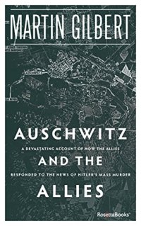 cover of the book Auschwitz and the Allies: How the Allies Responded to the News of Hitler’s Final Solution