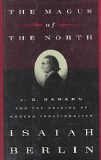 cover of the book The magus of the north : J.G. Hamann and the origins of modern irrationalism