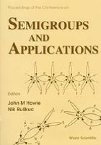 cover of the book Semigroups And Applications - Proceedings of the Conference on Semigroups and Applications : St. Andrews, UK, 2-9 July 1997