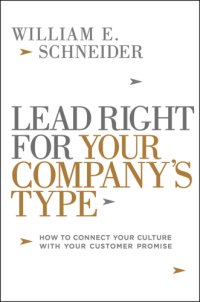 cover of the book Lead Right for Your Company’s Type: How to Connect Your Culture with Your Customer Promise