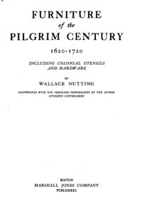 cover of the book Furniture of the Pilgrim century, 1620-1720, including colonial utensils and hardware