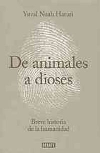 cover of the book De animales a dioses : breve historia de la humanidad