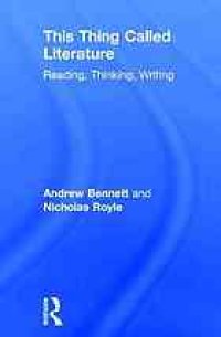 cover of the book This thing called literature : reading, thinking, writing