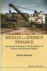 cover of the book Metals and energy finance : advanced textbook on the evaluation of mineral and energy projects