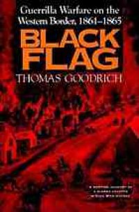 cover of the book Black flag : guerrilla warfare on the western border, 1861-1865