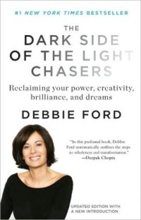 cover of the book The Dark Side of the Light Chasers: Reclaiming Your Power, Creativity, Brilliance, and Dreams