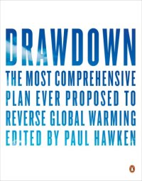 cover of the book Drawdown: The Most Comprehensive Plan Ever Proposed to Reverse Global Warming