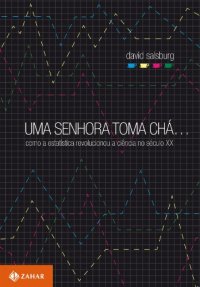 cover of the book Uma senhora toma chá... Como a estatística revolucionou a ciência no século XX