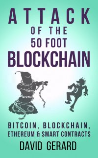 cover of the book Attack of the 50 Foot Blockchain: Bitcoin, Blockchain, Ethereum & Smart Contracts