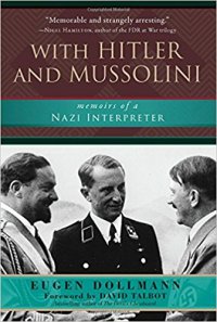 cover of the book With Hitler and Mussolini: Memoirs of a Nazi Interpreter