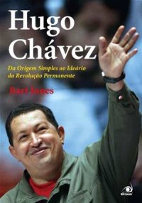 cover of the book Hugo Chávez: da origem simples ao ideário da revolução permanente