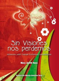 cover of the book Sin visiones, nos perdemos: reflexiones sobre Teología Ecofeminista Latinoamericana