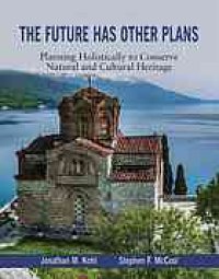 cover of the book The future has other plans : planning holistically to conserve natural and cultural heritage