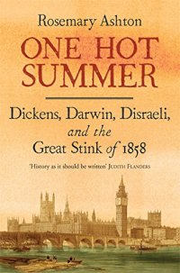 cover of the book One Hot Summer: Dickens, Darwin, Disraeli, and the Great Stink of 1858