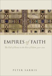 cover of the book Empires of faith : the fall of Rome to the rise of Islam, 500-700