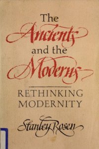 cover of the book The Ancients and the Moderns: Rethinking Modernity