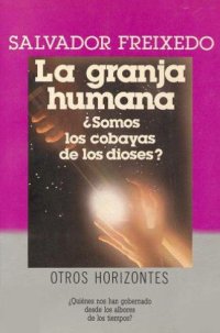 cover of the book La granja humana. ¿Somos los cobayas de los dioses?