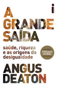 cover of the book A grande saída - saúde, riqueza e as origens da desigualdade