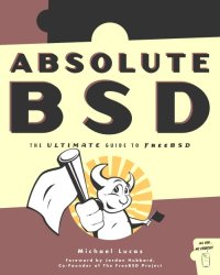 cover of the book Absolute BSD: the ultimate guide to FreeBSD