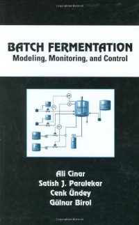 cover of the book Batch fermentation: modeling, monitoring, and control