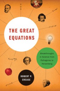 cover of the book The Great Equations: Breakthroughs in Science from Pythagoras to Heisenberg