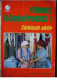 cover of the book Türkçe Öğreniyoruz 1 - Türkisch Aktiv 1