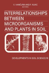 cover of the book Interrelationships between microorganisms and plants in soil: proceedings of an international symposium, Liblice, Czechoslovakia, June 22-27, 1987