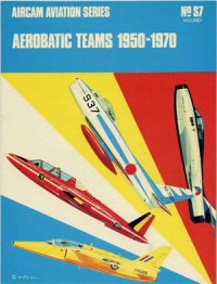 cover of the book Aerobatic Teams 1950-1970. Volume 1