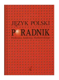 cover of the book Język polski. Poradnik Profesora Andrzeja Markowskiego