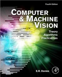 cover of the book Computer and Machine Vision, Fourth Edition: Theory, Algorithms, Practicalities