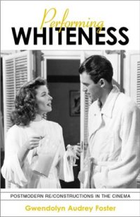 cover of the book Performing Whiteness: Postmodern Re/Constructions in the Cinema