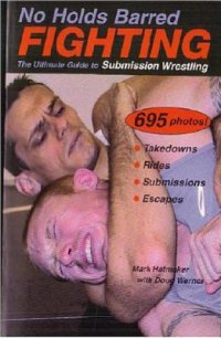 cover of the book No Holds Barred Fighting: The Ultimate Guide to Submission Wrestling