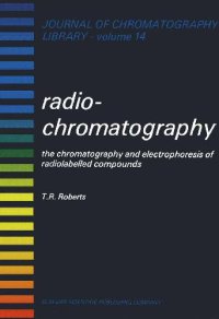 cover of the book Radiochromatography: the chromatography and electrophoresis of radiolabelled compounds