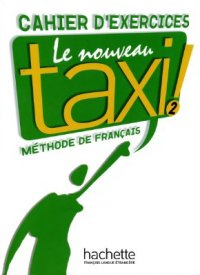 cover of the book Le nouveau Taxi 2. Cahier d'exercices