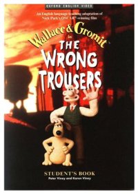 cover of the book Wallace and Gromit: The Wrong Trousers Student's book