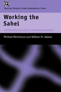 cover of the book Working the Sahel: Environment and Society in Northern Nigeria (Global Environmental Change Series)