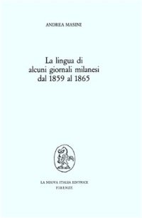 cover of the book La lingua di alcuni giornali milanesi dal 1859 al 1865