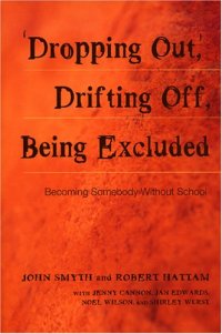 cover of the book Dropping Out, Drifting Off, Being Excluded: Becoming Somebody Without School