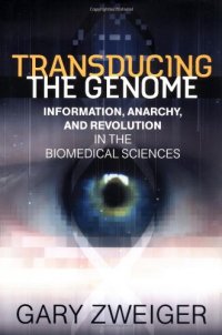 cover of the book Transducing The Genome: Information, Anarchy, and Revolution in the Biomedical Sciences