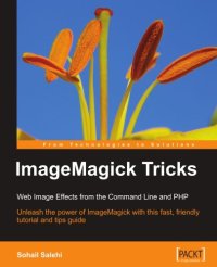 cover of the book ImageMagick Tricks: Unleash the power of ImageMagick with this fast, friendly tutorial and tips guide