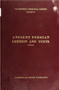 cover of the book Ancient Persian Lexicon and the Texts of the Achaemenidan Inscriptions Transliterated and Translated with Special Reference to Their Recent Re-examination