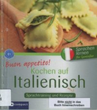 cover of the book Buon appetito! Kochen auf Italienisch: Rezepte und Sprachtraining. Italienisch lernen für Genießer. Niveau B1