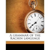 cover of the book A grammar of the Kachin language